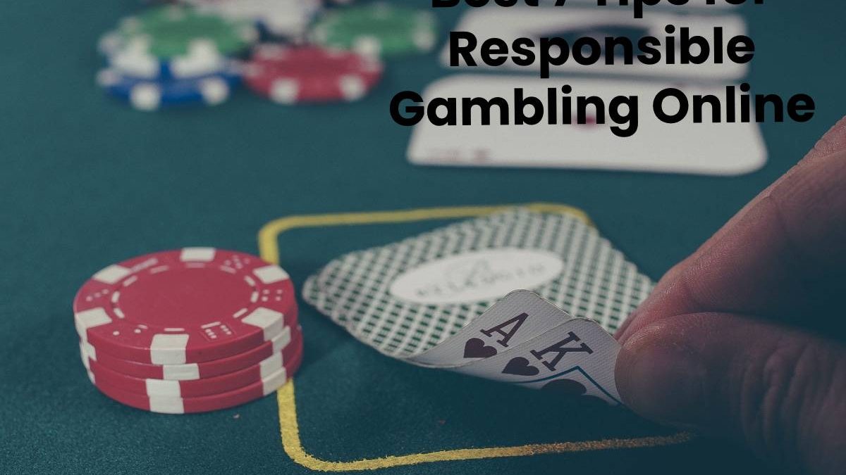 Best 7 Tips for Responsible Gambling Online