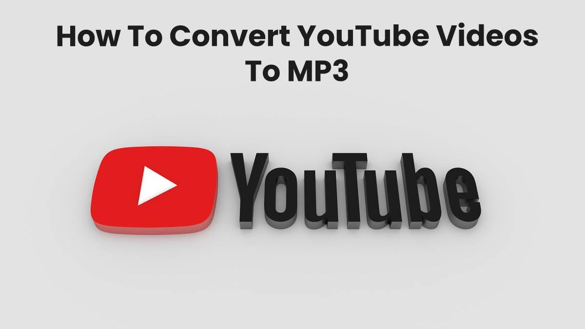 How To Convert YouTube Videos To MP3