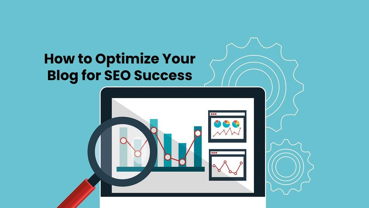 How to Optimize Your Blog for SEO Success