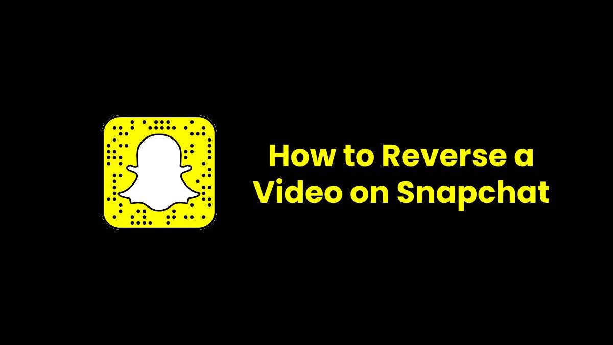 How to Reverse a Video on Snapchat