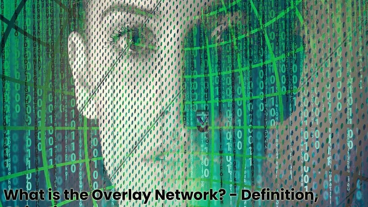 What is the Overlay Network? – Definition, Objectives and More