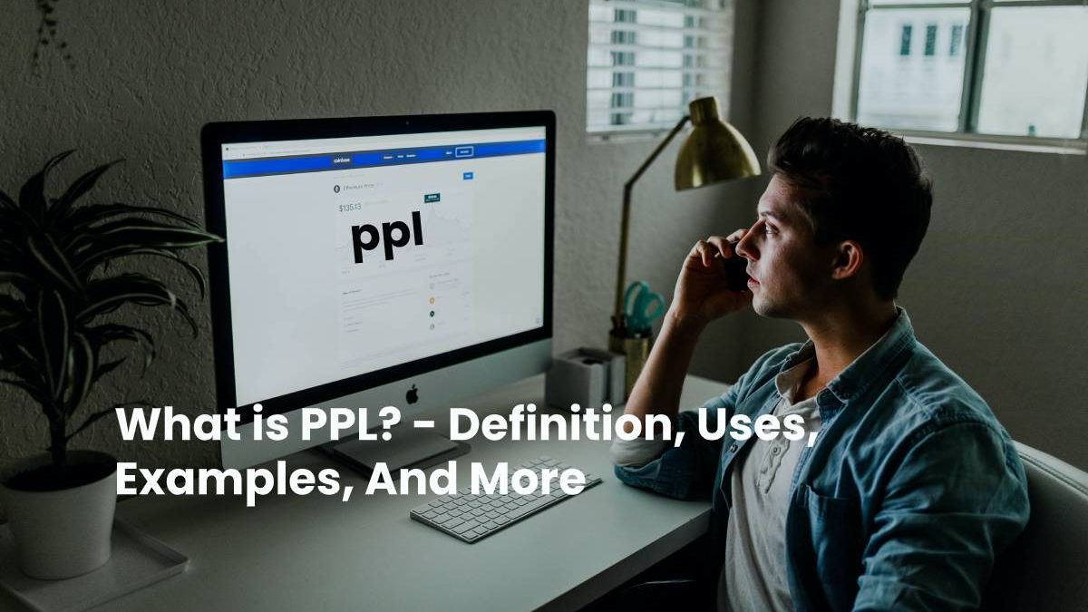 What is PPL? – Definition, Uses, Examples, And More