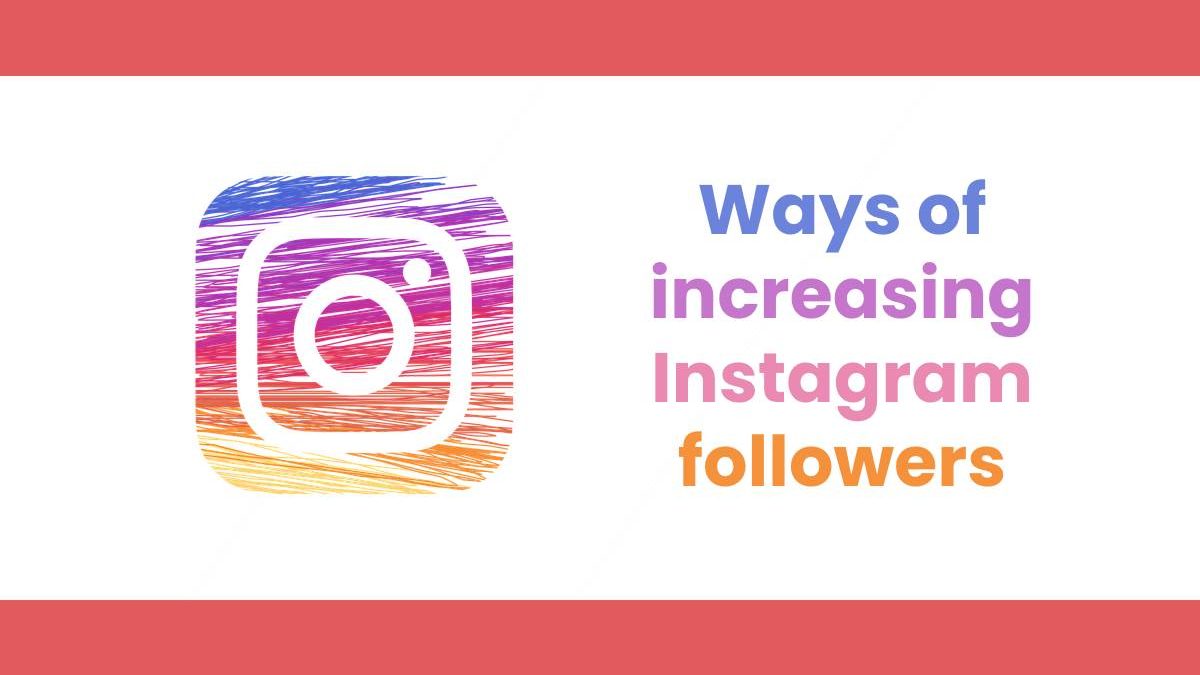 Ways of increasing Instagram followers
