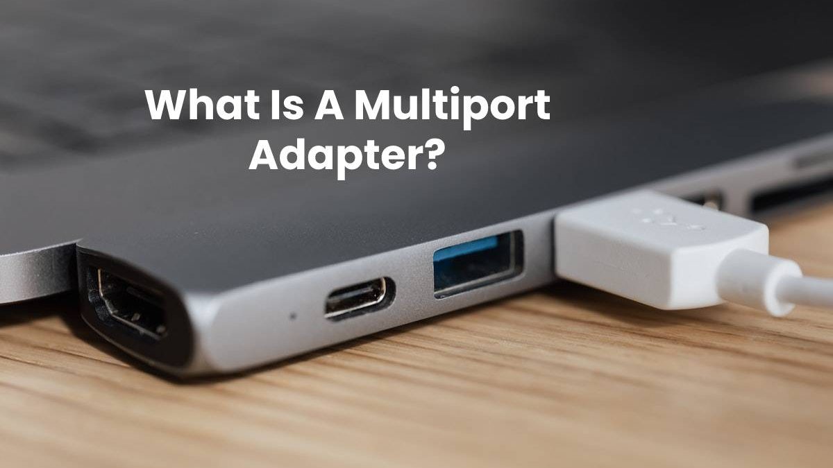 What Is A Multiport Adapter?